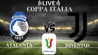🔴Atalanta vs Juventus | Coppa Italia | Live Score