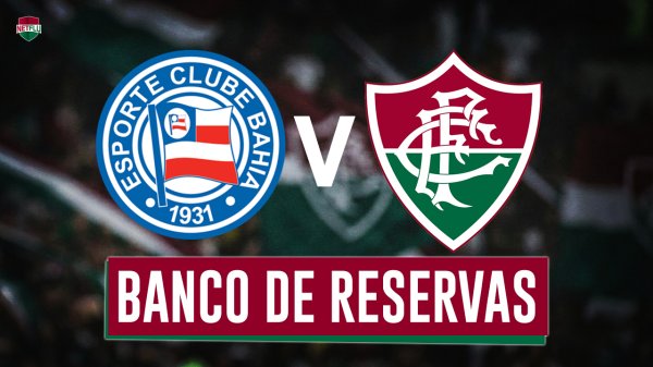Confira as op&ccedil;&otilde;es do Fluminense no banco de reservas para enfrentar o Bahia - Fluminense: &Uacute;ltimas not&iacute;cias, v&iacute;deos, onde assistir e pr&oacute;ximos jogos