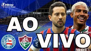 BAHIA X FLUMINENSE AO VIVO BRASILEIRÃO DIRETO DA ARENA FONTE NOVA