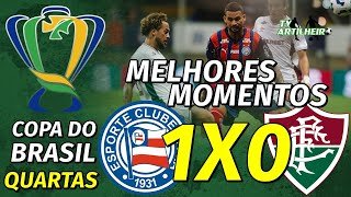 [Copa do Brasil '25] Quartas | Ida | Bahia 1 X 0 Fluminense | Melhores Momentos | TV ARTILHEIRO