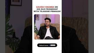 Gaurav Khanna on his old friendship with Tejasswi Prakash!