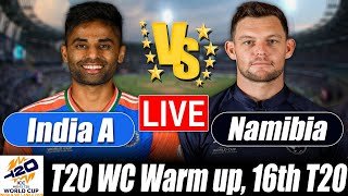 India A vs Namibia live Score | IND vs vs NAM live Score 16th T20 Commentary | T20 World Cup 2026