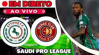 🔴AL ETTIFAQ X DAMAC ( EM DIRETO ) SAUDI PRO LEAGUE LIGA ARÁBIA SAUDITA | JOGO AO VIVO