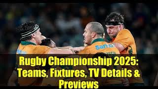 Rugby Championship 2025: Teams, Fixtures, TV Details & Previews