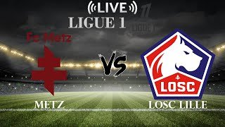 🔴Metz vs LOSC Lille | Ligue 1 | Live Score