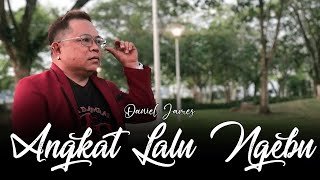 Angkat Lalu Ngebu by Daniel James (Official Music Video)
