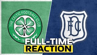 Celtic v Dundee | LIVE Full-Time Reaction