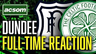 CELTIC v Dundee // LIVE Full-Time Reaction // ACSOM // A Celtic State of Mind