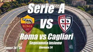 ROMA vs CAGLIARI - Serie A - Giornata 24 - Cronaca campo 2d - DIRETTA LIVE - Inizio ore 20:45