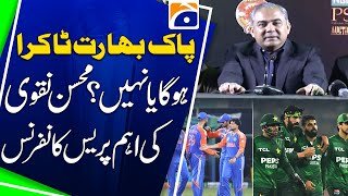 Will Pakistan & India fight or not ? Mohsin Naqvi's important Press Conference | Geo News