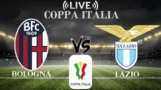 🔴Bologna vs Lazio | Coppa Italia | Live Score