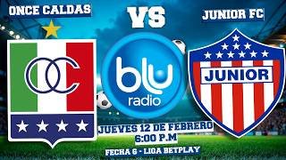 🔴 EN VIVO 🔴 ONCE CALDAS VS JUNIOR FC | LIGA BETPLAY | FECHA 6