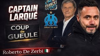 OM Actu ☑️ Le Gros Coup de GUEULE De Captain Larqué sur Roberto De Zerbi 🇮🇹 👀 #om #foot #marseille 