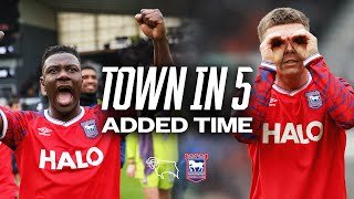 TOWN IN FIVE ADDED TIME | DERBY (A)