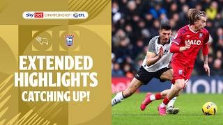 CATCHING UP! | Derby County v Ipswich Town extended highlights