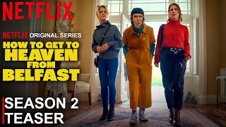 How to Get to Heaven from Belfast Season 2 Teaser | SEASON 2 | Netflix