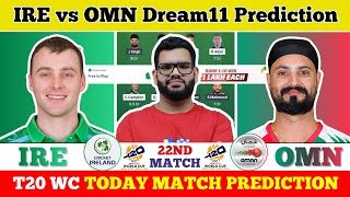 IRE vs OMN Dream11 Prediction| IRE vs OMN Today Match Prediction| T20 World Cup Match 22