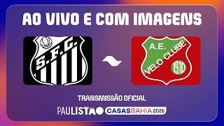 AO VIVO E COM IMAGENS (LIVE): SANTOS X VELO CLUBE  | PAULISTÃO CASAS BAHIA