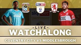 COVENTRY CITY v MIDDLESBROUGH | Live Football Watch Along with "RY" INRICTUS!