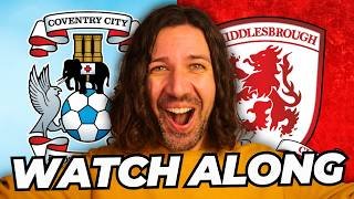 COVENTRY vs MIDDLESBROUGH; Fan Reaction & LIVE Commentary