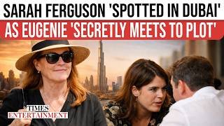 Sarah Ferguson's 'COVER BLOWN' In Dubai As She Meets Daughter To 'PLOT Comeback' After Fleeing U.K.