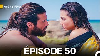 Une Vie Rêvée Épisode 50 (Version Longue) (Doublage en Français)