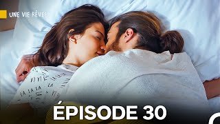 Une Vie Rêvée Épisode 30 (Version Longue) (Doublage en Français)