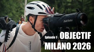 OBJECTIF MILANO 2026 - ÉPISODE 1