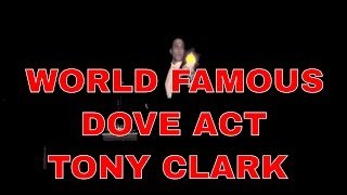 Tony Clark's New version! World famous dove act
