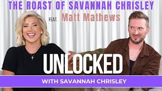 The Roast of Savannah Chrisley (feat. Matt Mathews) | Unlocked with Savannah Chrisley Ep. 159