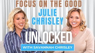 Focus On The Good (feat. Julie Chrisley) | Unlocked with Savannah Chrisley Ep. 174