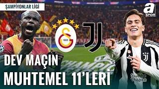 Şampiyonlar Ligi'nde Dev Randevu! Galatasaray - Juventus | Muhtemel 11'ler