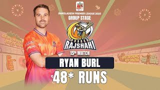 Ryan Burl's 48 Runs against Khulna Tigers || 15th Match || BPL 2025