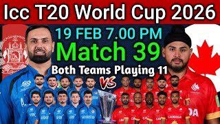 Icc T20 World Cup 2026 | Match 39 AFG vs CAN Playing 11 | AFG vs CAN Confirm Final Playing 11 