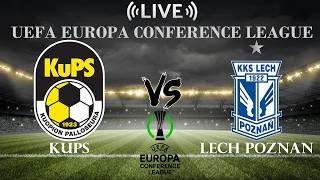 🔴KuPs vs Lech Poznan | UEFA Europa Conference League | Live Score