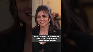Ridhi Dogra on whether she is in touch with Shah Rukh Khan!