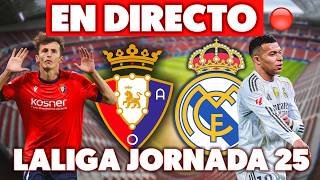 🔴OSASUNA vs REAL MADRID · EN DIRECTO LALIGA JORNADA 25 · EN VIVO MADRIDISTA REACCIONANDO