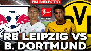 🔴 RB LEIPZIG VS BORUSSIA DORTMUND 2026 || BUNDESLIGA J23 || NARRACIÓN - REACCIÓN