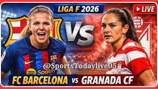 🔴 LIVE: FC Barcelona Femení vs Granada Club Femenino | Liga F 2026 EN VIVO | Match Updates Hoy