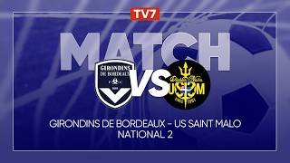 Match : Girondins de Bordeaux / US Saint-Malo | 19ème journée du championnat de N2 - Groupe A - TV7