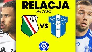 LEGIA WARSZAWA - WISŁA PŁOCK | EKSTRAKLASA | NA ŻYWO