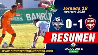 VICTORIA DE LOS  TOROS/ Achuapa 0 vs Malacateco 1 / Jornada 18 Apertura 2025