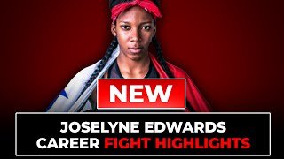 Joselyne Edwards Fight Highlights | Updated in 2026