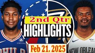New Orleans Pelicans vs Philadelphia 76ers 2nd Qtr Feb 21. 2025 Highlights | NBA