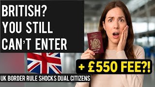 £550 to Enter the UK?! Shocking New Rule for British Dual Citizens!