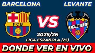BARCELONA VS LEVANTE DÓNDE VER EN VIVO FECHA HORA HORARIO CUANDO JUEGAN EN VARIOS PAÍSES