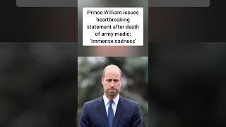 #PrinceWilliam issues Heartbreaking statement after death of Army medic #shorts