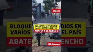 Abaten a El Mencho: Bloqueos e incendios en varios estados del país