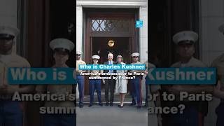 Who is Charles Kushner, America’s ambassador to Paris summoned by France? • FRANCE 24 English