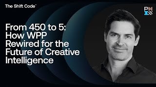 From 450 to 5: How WPP Rewired for the Future of Creative Intelligence